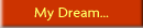 My Dream...