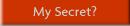 My Secret?